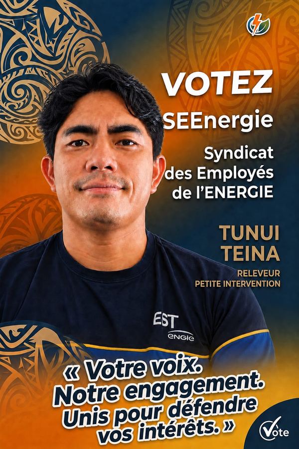 Affiche de campagne de Tunui Teina, releveur petite intervention. « Votre voix. Notre engagement. Unis pour défendre vos intérêts. »